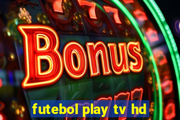 futebol play tv hd